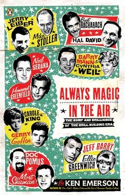 Always Magic in the Air: The Bomp and Brilliance of the Brill Building Era