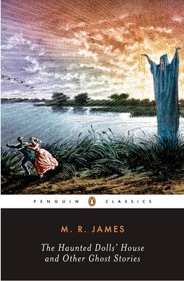 The Haunted Doll's House and Other Ghost Stories: The Complete Ghost Stories of M. R. James, Volume 2