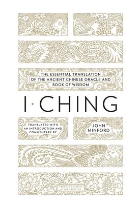 I Ching: The Essential Translation of the Ancient Chinese Oracle and Bookof Wisdom