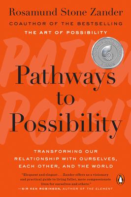 Pathways to Possibility: Transforming Our Relationship with Ourselves, Each Other, and the World