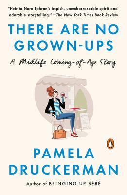 There Are No Grown-Ups: A Midlife Coming-Of-Age Story