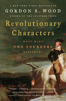 Revolutionary Characters: What Made the Founders Different