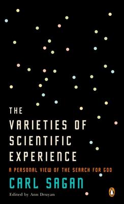 The Varieties of Scientific Experience: A Personal View of the Search for God