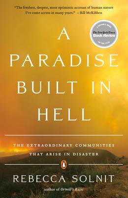 A Paradise Built in Hell: The Extraordinary Communities That Arise in Disaster