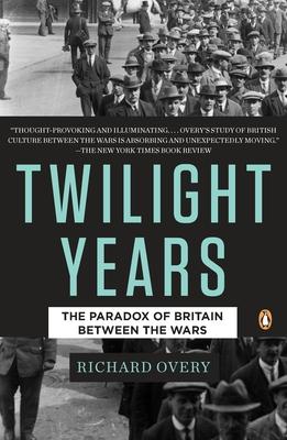 The Twilight Years: The Paradox of Britain Between the Wars