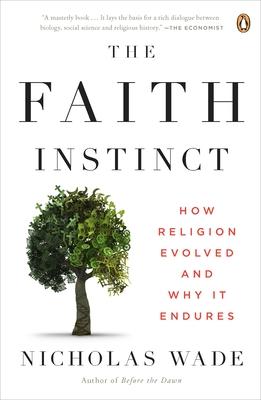 The Faith Instinct: How Religion Evolved and Why It Endures