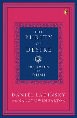 The Purity of Desire: 100 Poems of Rumi