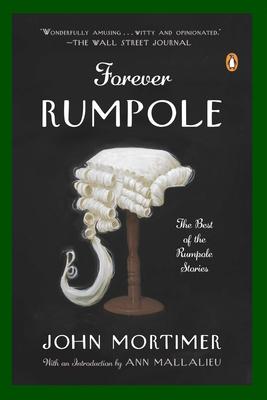 Forever Rumpole: The Best of the Rumpole Stories