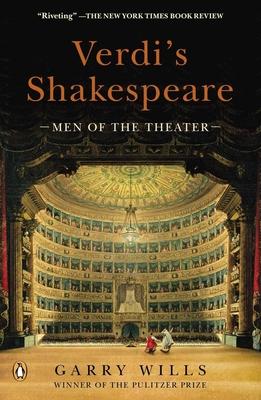 Verdi's Shakespeare: Men of the Theater