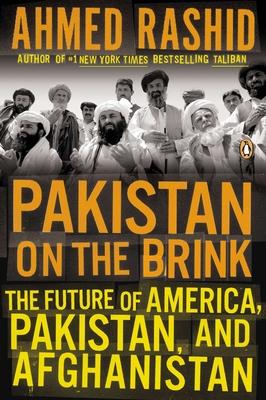 Pakistan on the Brink: The Future of America, Pakistan, and Afghanistan