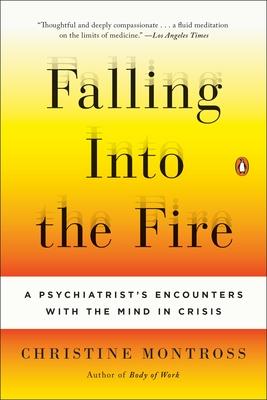 Falling Into the Fire: A Psychiatrist's Encounters with the Mind in Crisis