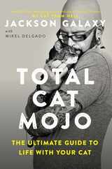 Total Cat Mojo: The Ultimate Guide to Life with Your Cat Subscription