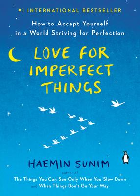 Love for Imperfect Things: How to Accept Yourself in a World Striving for Perfection