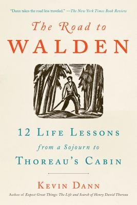 The Road to Walden: 12 Life Lessons from a Sojourn to Thoreau's Cabin