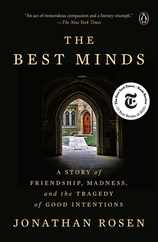 The Best Minds: A Story of Friendship, Madness, and the Tragedy of Good Intentions Subscription