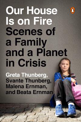 Our House Is on Fire: Scenes of a Family and a Planet in Crisis