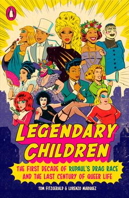 Legendary Children: The First Decade of Rupaul's Drag Race and the Last Century of Queer Life