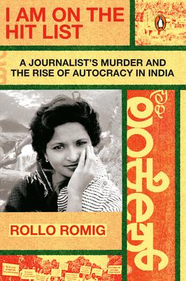 I Am on the Hit List: A Journalist's Murder and the Rise of Autocracy in India