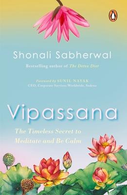 Vipassana: The Timeless Secret to Meditate and Be Calm