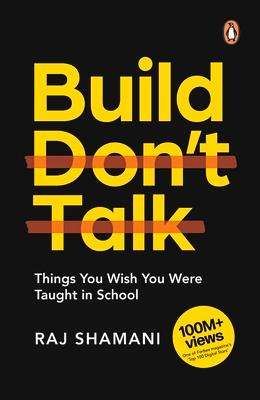 Build, Don't Talk: Things You Wish You Were Taught in School