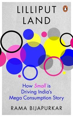 Lilliput Land: How Small Is Driving India's Mega Consumption Story