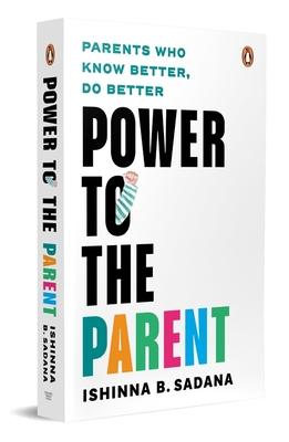 Power to the Parent: Parents Who Know Better, Do Better