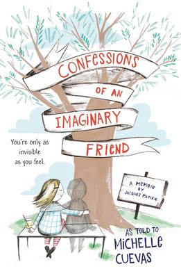 Confessions of an Imaginary Friend: A Memoir by Jacques Papier