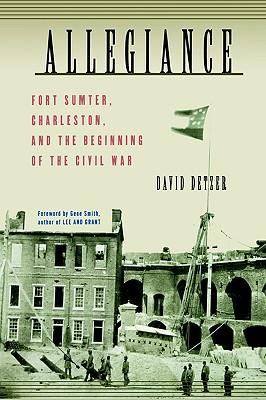 Allegiance: Fort Sumter, Charleston, and the Beginning of the Civil War