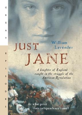 Just Jane: A Daughter of England Caught in the Struggle of the American Revolution