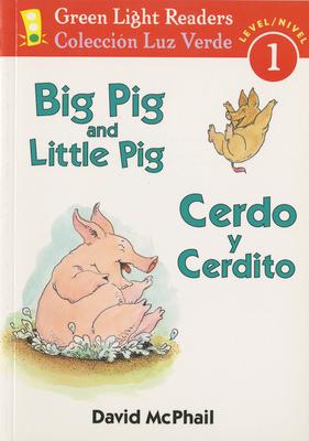 Big Pig and Little Pig/Cerdo Y Cerdito: Bilingual English-Spanish