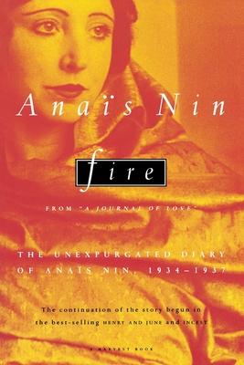 Fire: From "A Journal of Love" the Unexpurgated Diary of Anas Nin, 1934-1937