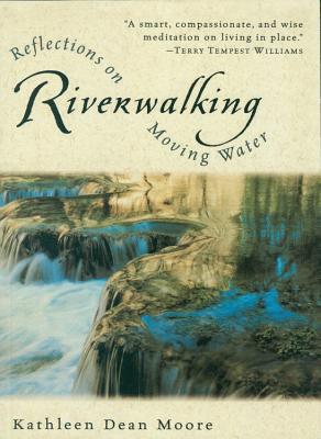 Riverwalking: Reflections on Moving Water