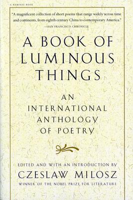 A Book of Luminous Things: An International Anthology of Poetry