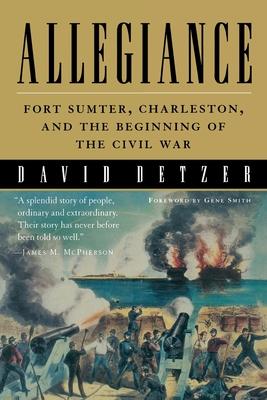 Allegiance: Fort Sumter, Charleston, and the Beginning of the Civil War