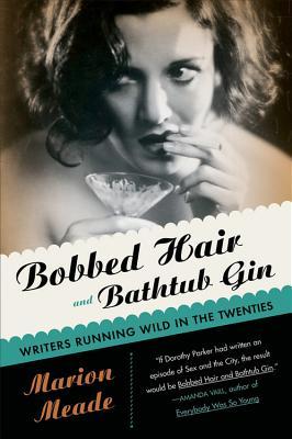 Bobbed Hair and Bathtub Gin: Writers Running Wild in the Twenties