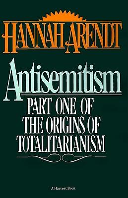 Antisemitism: Part One of the Origins of Totalitarianism