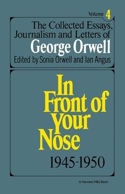 The Collected Essays of Orwell: The Collected Essays, Journalism and Letters of George Orwell, Vol. 4, 1945-1950