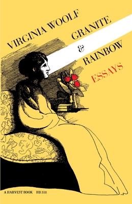 Granite and Rainbow: Essays: The Virginia Woolf Library Authorized Edition