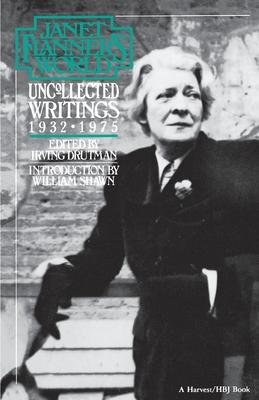 Janet Flanner's World: Uncollected Writings 1932-1975