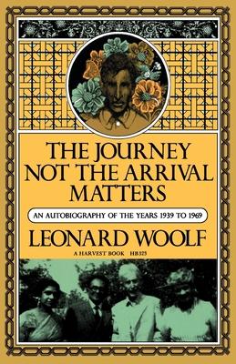 Journey Not the Arrival Matters: An Autobiography of the Years 1939 to 1969