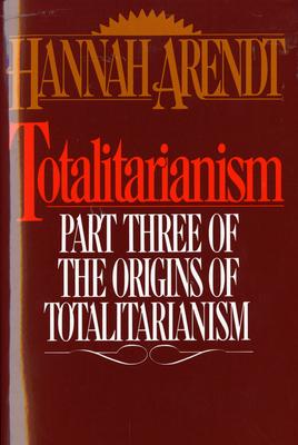 Totalitarianism: Part Three of the Origins of Totalitarianism