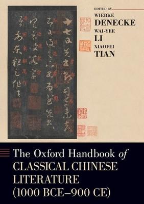 The Oxford Handbook of Classical Chinese Literature: (1000bce-900ce)