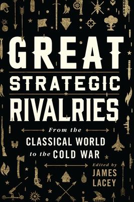 Great Strategic Rivalries: From the Classical World to the Cold War