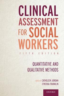 Clinical Assessment for Social Workers: Quantitative and Qualitative Methods