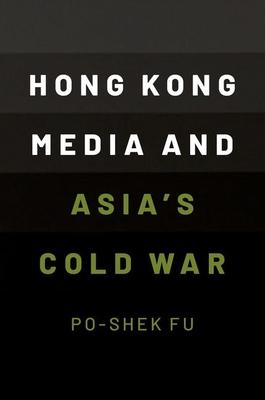 Hong Kong Media and Asia's Cold War