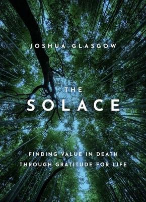 The Solace: Finding Value in Death Through Gratitude for Life