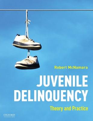 Juvenile Delinquency: Theory to Practice