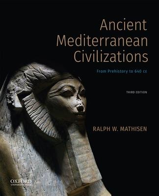 Ancient Mediterranean Civilizations: From Prehistory to 640 CE