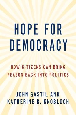 Hope for Democracy: How Citizens Can Bring Reason Back into Politics