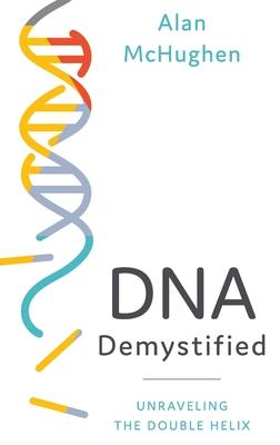 DNA Demystified: Unravelling the Double Helix